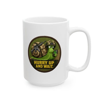 'Hurry Up and Wait' Ceramic Mug