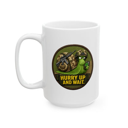 'Hurry Up and Wait' Ceramic Mug