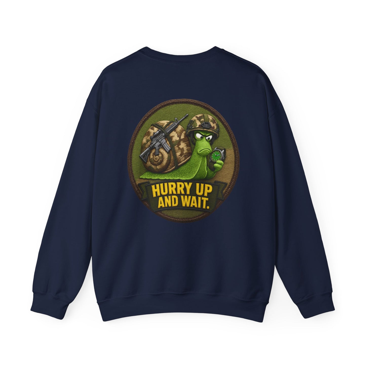 'Hurry Up and Wait' Patch [front/lrg.back- Sweatshirt